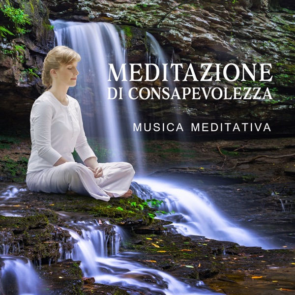 Meditazione di consapevolezza - Musica meditativa, armonia ed equilibrio interiore tra corpo e mente, terapia di rilassamento, yoga e tai chi, pensiero positivo, sonno profondo, musica rilassante