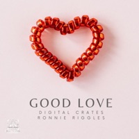 Good Love (feat. Ronnie Riggles) - Single - Digital Crates