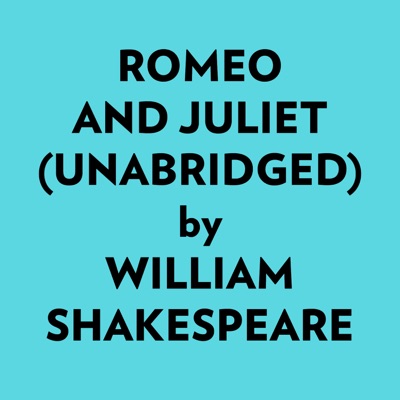 Romeo And Juliet (Unabridged)