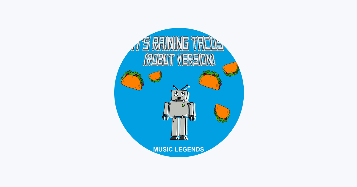 It's Raining Tacos (Robot Version) – música e letra de Music Legends