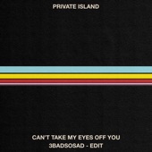 Can't Take My Eyes Off You by Private Island