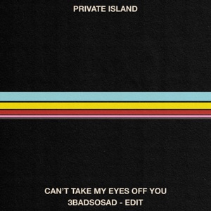 Can't Take My Eyes Off You / 3BadSoSad - Edit - Single