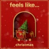 Feels Like… Christmas