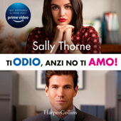 Ti odio, anzi no ti amo! - Sally Thorne