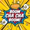 Boom Cha Cha Boom! artwork
