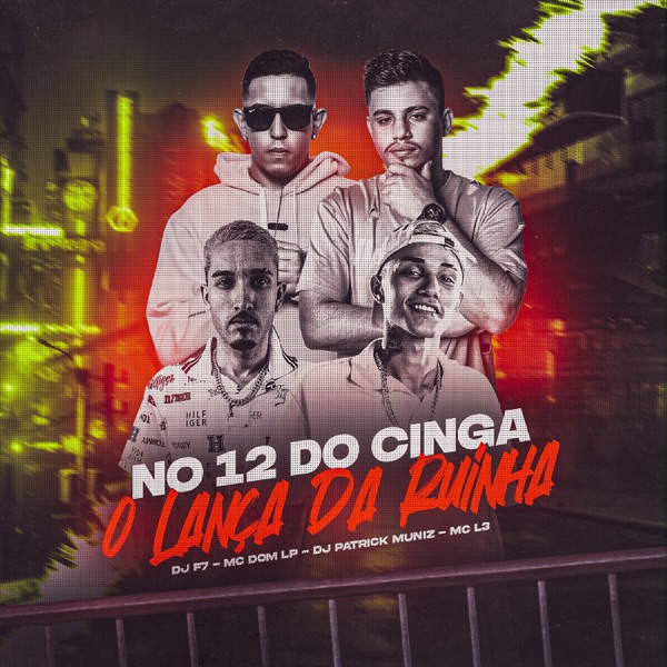 No 12 do Cinga - O Lança da Ruinha (feat. MC DOM LP & DJ Patrick Muniz)