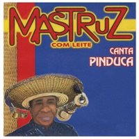 Canta Pinduca - Mastruz Com Leite
