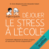 Déjouer le stress à l'école: L'enfance en questions - Alexandre Hubert & Anne Bargiacchi