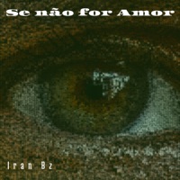 Se Não For Amor - Single - Iran Bz