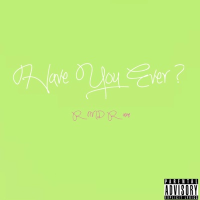 Have you ever (RMD Raine) - Single
