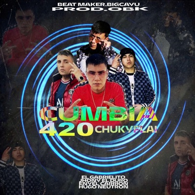 CUMBIA 420 CHUKYFLAI (feat. JHONNY EL DURO, ENYEL CARRION & HUGO NEUTRON) - Single