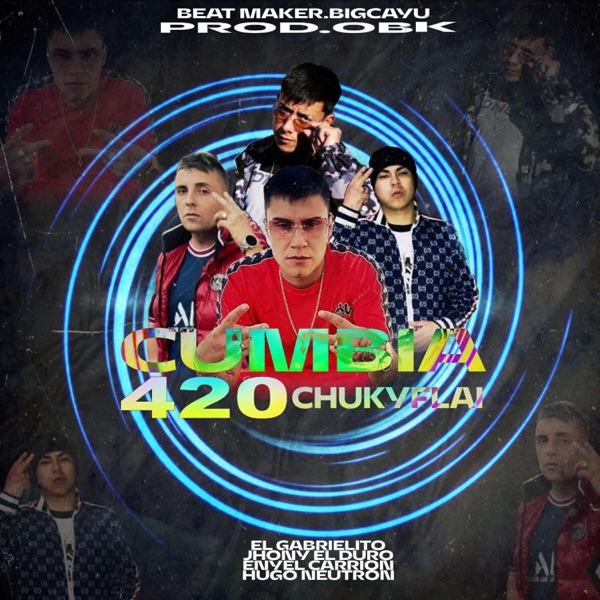 CUMBIA 420 CHUKYFLAI (feat. JHONNY EL DURO, ENYEL CARRION & HUGO NEUTRON)