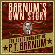 Barnum's Own Story : The Autobiography of P. T. Barnum