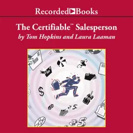 The Certifiable Salesperson : The Ultimate Guide to Help Any Salesperson Go Crazy with Unprecedented Sales!