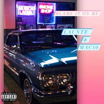 Blame It On Me (feat. Mac 10) - Single