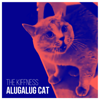 Alugalug Cat - The Kiffness