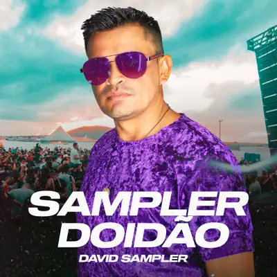 Écouter Sampler Doidão - Single par DAVID SAMPLER