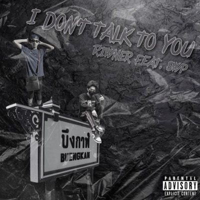 I DON'T TALK TO YOU (feat. SWP) - Single