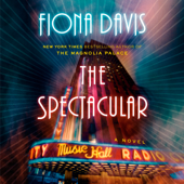 The Spectacular: A Novel (Unabridged) - Fiona Davis Cover Art