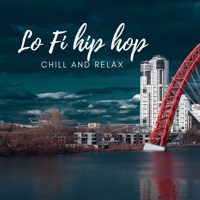 Chill and Relax - Lo Fi Hip Hop