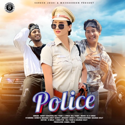 Police (feat. Rohit Chauhan, Raj Tiger, Shweta Mahara GDD, Ankit Rawat & Nishu Upreti) - Single