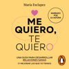 Me quiero, te quiero - María Esclapez