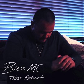 Bless ME Just Robert