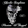 Phantom Un-Thugged - Charlie Singleton