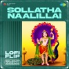 Sollatha Naalillai (Lofi Flip) - Single