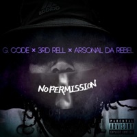 No Permission (feat. 3rd Rell & Arsonal Da Rebel) - Single - G. Code