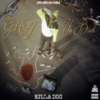 Get Off Yo Back - Single - Killa Dog