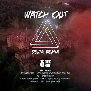 Watch Out (feat. Renegade MC, Hodi Flow, DEVELO, M.C. Wallace, K-OZ Klikk, Stoney Moe, Slik Momentz, Sklassic, AndyMics, aDNAn, LaZy, TyFa & Jay Ryze) [Delta Remix]