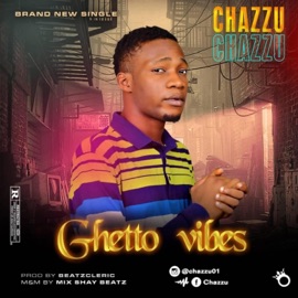 Ghetto Vibes Chazzu