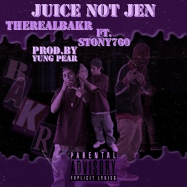 Juice Not Jen (feat. Stony760) TheRealBakr