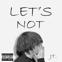 Let's Not - Single - JT.