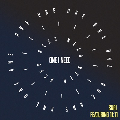 One I Need (feat. 11:11) - Single