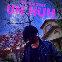 Uh Huh - Single - Mani Moves
