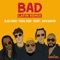 Bad (Latin Remix) [feat. Kafu Banton] - Blaiz Fayah, Tribal Kush & Randy lyrics