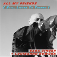 All My Friends (Still Listen to Techno) [Louisahhh Rework] - Single - Sara Zinger & Louisahhh
