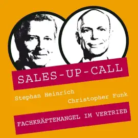 Fachkräftemangel im Vertrieb: Sales-up-Call