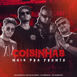 Coisinhas Mais pra Frente (feat. Mc Sapinha & MC RUAN RZAN) - Single