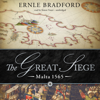 The Great Siege: Malta 1565 - Ernle Bradford