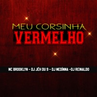 Meu Corsinha Vermelho (feat. DJ Reinaldo) - Single - Mc Brooklyn, DJ Jéh Du 9 & Dj Medinna