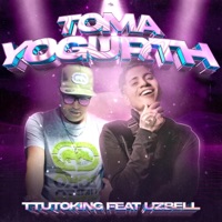 Toma Yogurth (feat. Uzbell) - Single - Ttutoking