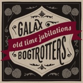 Galax Bogtrotters - Drunk Man's Blues / Little Brown Hand