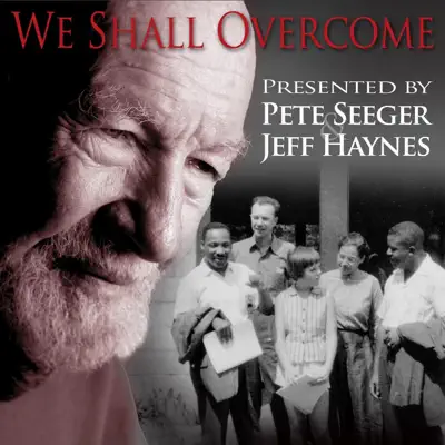 We Shall Overcome (feat. Jeff Haynes & Gregoire Maret) - Single - Pete Seeger