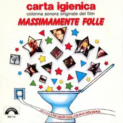 Carta igienica (Con la caccia agli evasori inizia l'era della carta igienica) [Colonna sonora del film "Massimamente folle"] - Single - Pippo Caruso