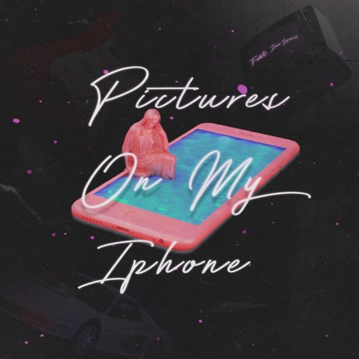 Pictures On My Iphone (feat. zivve) - Single