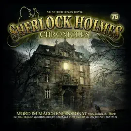 Mord im Mädchenpensionat: Sherlock Holmes Chronicles 75