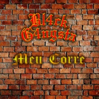 Meu Corre (feat. Anoni Z) - Single - Bl4ck G4ngsta